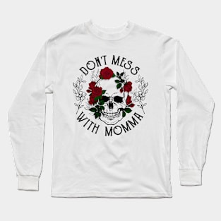 Don't Mess with Momma Long Sleeve T-Shirt